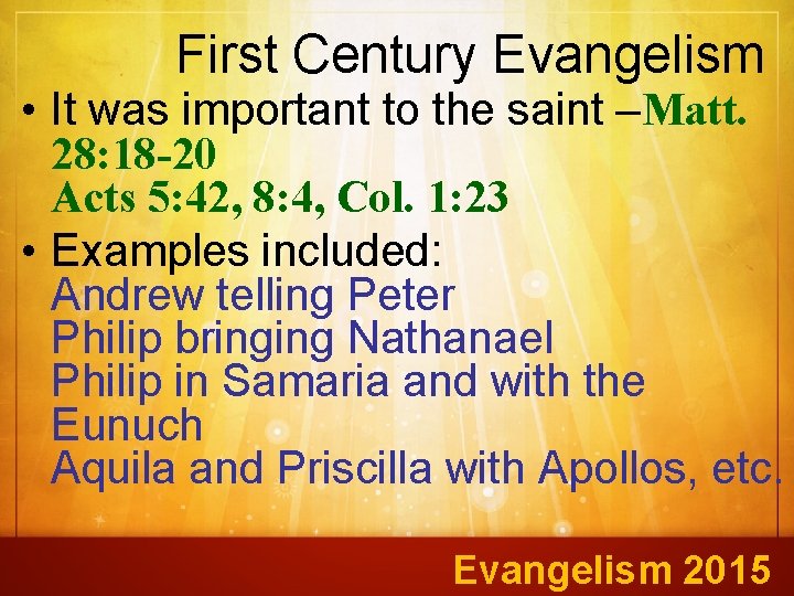 First Century Evangelism • It was important to the saint –Matt. 28: 18 -20
