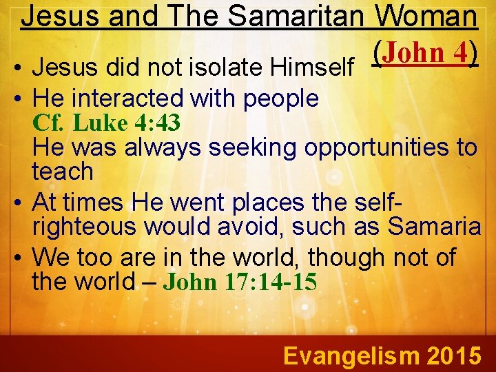 Jesus and The Samaritan Woman (John 4) • Jesus did not isolate Himself •