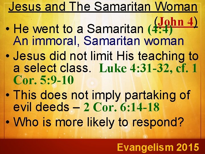 Jesus and The Samaritan Woman (John 4) • He went to a Samaritan (4: