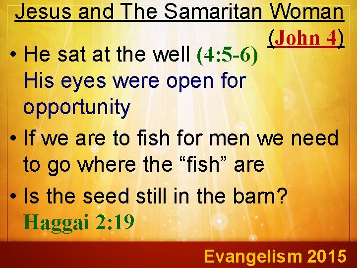 Jesus and The Samaritan Woman (John 4) • He sat at the well (4: