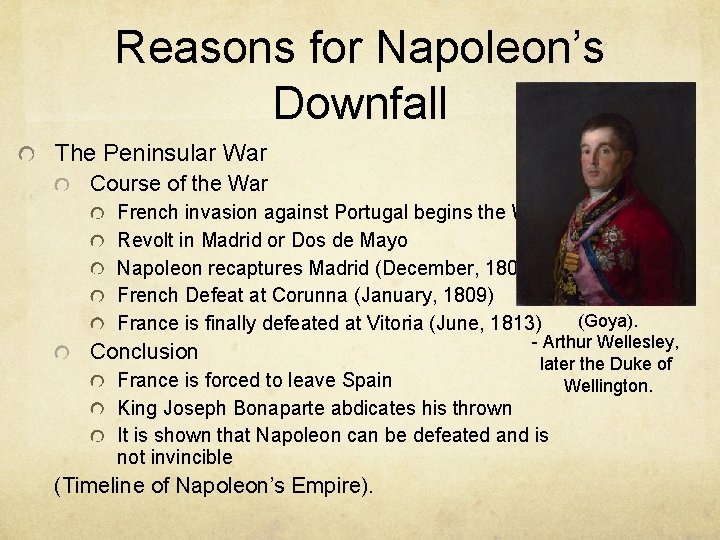 Reasons for Napoleon’s Downfall The Peninsular War Course of the War French invasion against