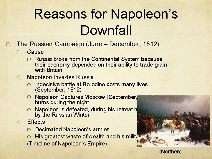 Reasons for Napoleon’s Downfall The Russian Campaign (June – December, 1812) Cause Russia broke