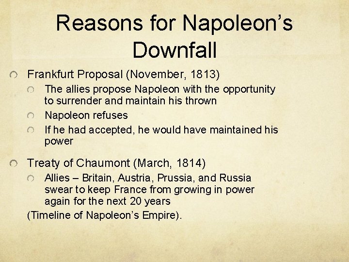 Reasons for Napoleon’s Downfall Frankfurt Proposal (November, 1813) The allies propose Napoleon with the