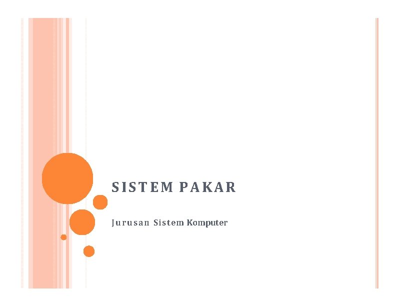 SISTEM PAKAR J u r u s a n Sistem Komputer 