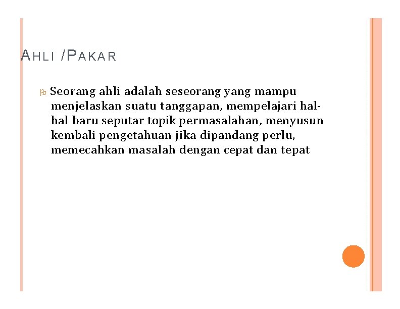 A H L I /P A K A R Seorang ahli adalah seseorang yang