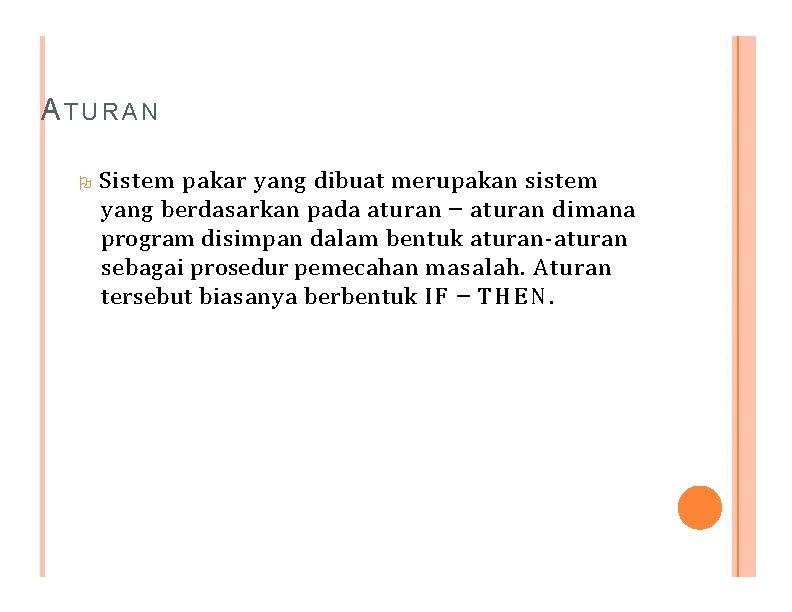 ATURAN Sistem pakar yang dibuat merupakan sistem yang berdasarkan pada aturan – aturan dimana