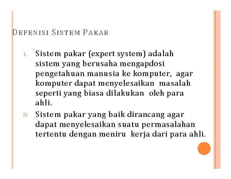 DEFENISI SISTEM PAKAR 1. Sistem pakar (expert system) adalah sistem yang berusaha mengapdosi pengetahuan
