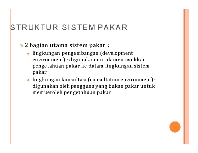 STRUKTUR SISTEM PAKAR 2 bagian utama sistem pakar : lingkungan pengembangan (development environment) :