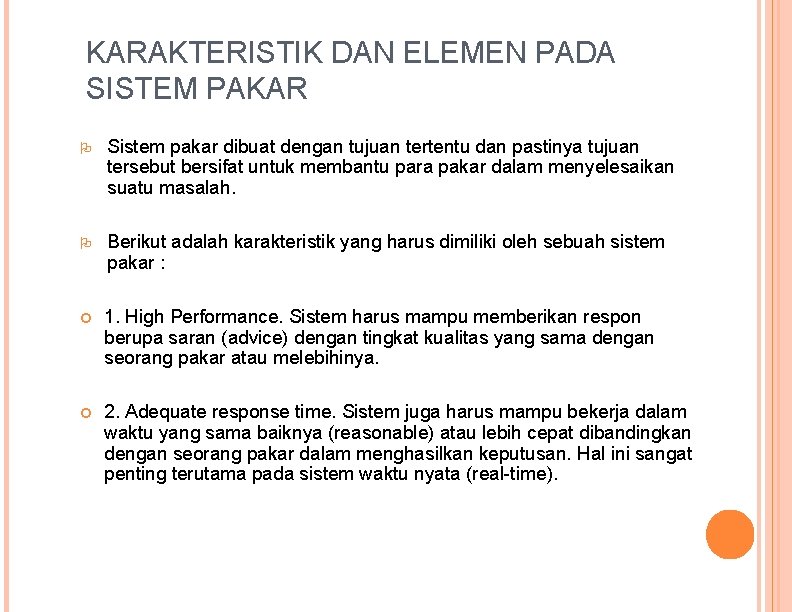 KARAKTERISTIK DAN ELEMEN PADA SISTEM PAKAR Sistem pakar dibuat dengan tujuan tertentu dan pastinya