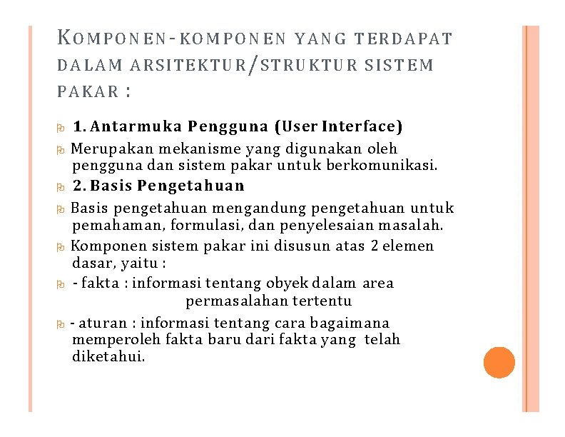 KOMPONEN-KOMPONEN Y A N G TERDAPAT DALAM ARSITEKTUR/STRUKTUR SISTEM PAKAR : 1. Antarmuka Pengguna