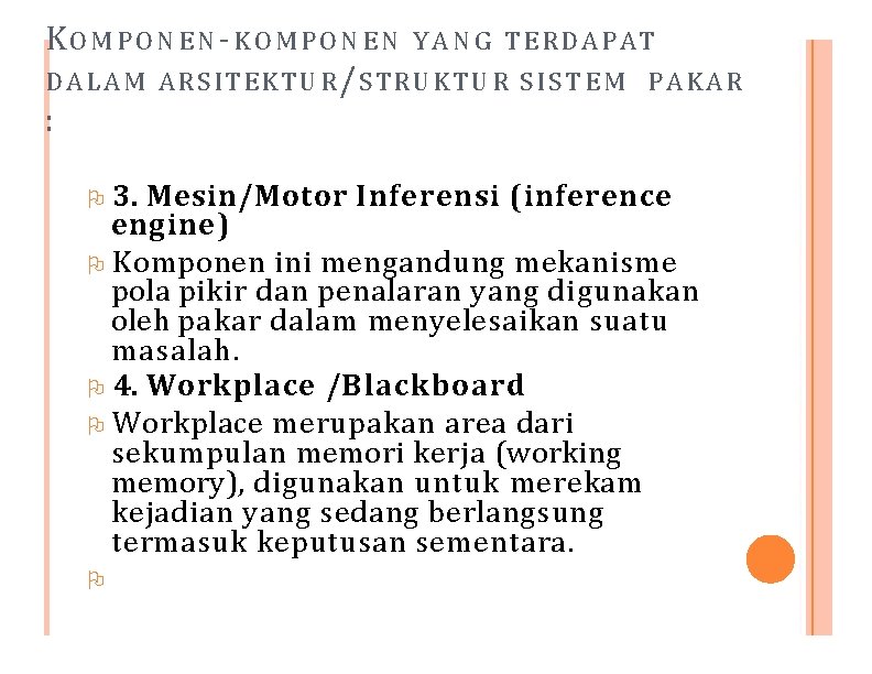 KOMPONEN-KOMPONEN Y A N G TERDAPAT DALAM ARSITEKTUR/STRUKTUR SISTEM PAKAR : 3. Mesin/Motor Inferensi