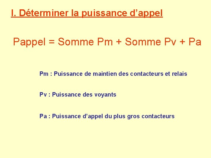 I. Déterminer la puissance d’appel Pappel = Somme Pm + Somme Pv + Pa I. Déterminer la puissance d’appel Pappel = Somme Pm + Somme Pv + Pa