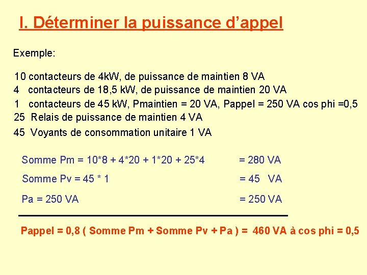 I. Déterminer la puissance d’appel Exemple: 10 contacteurs de 4 k. W, de puissance I. Déterminer la puissance d’appel Exemple: 10 contacteurs de 4 k. W, de puissance
