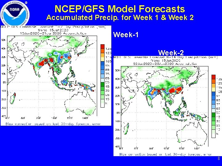 NCEP/GFS Model Forecasts Accumulated Precip. for Week 1 & Week 2 Week-1 Week-2 8