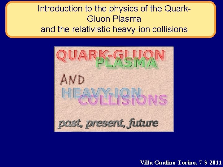 Introduction to the physics of the Quark. Gluon Plasma and the relativistic heavy-ion collisions