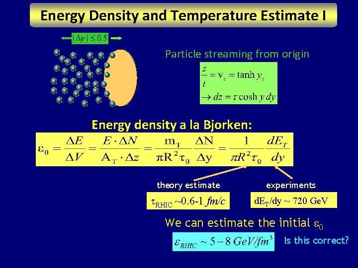 Energy Density and Temperature Estimate I Particle streaming from origin Energy density a la