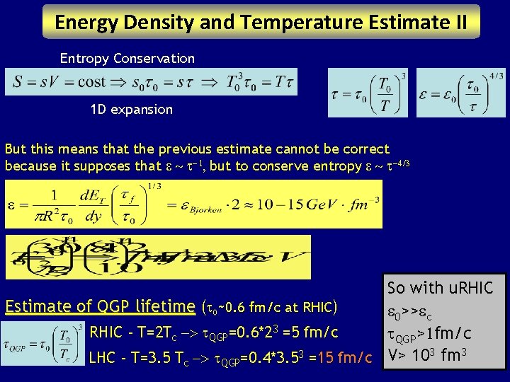 Energy Density and Temperature Estimate II Entropy Conservation 1 D expansion But this means