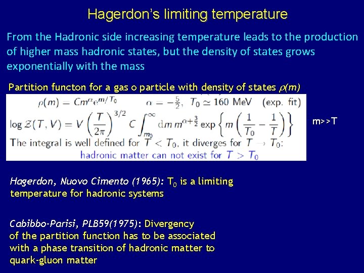 Hagerdon’s limiting temperature From the Hadronic side increasing temperature leads to the production of