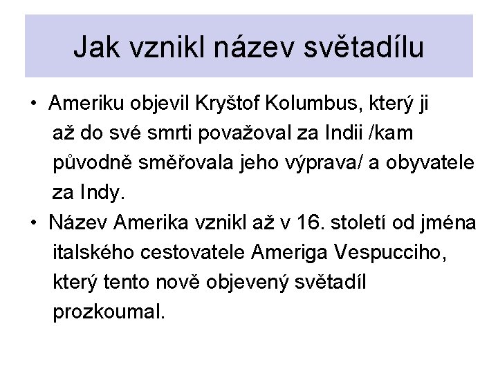 Jak vznikl název světadílu • Ameriku objevil Kryštof Kolumbus, který ji až do své