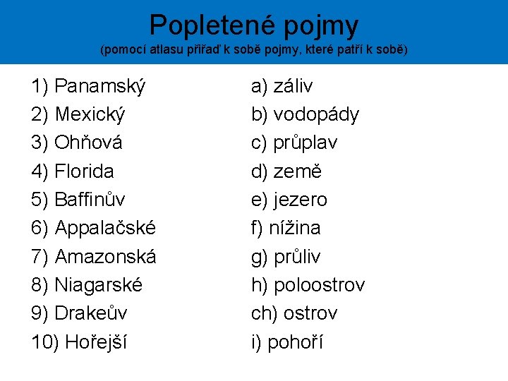 Popletené pojmy (pomocí atlasu přiřaď k sobě pojmy, které patří k sobě) 1) Panamský