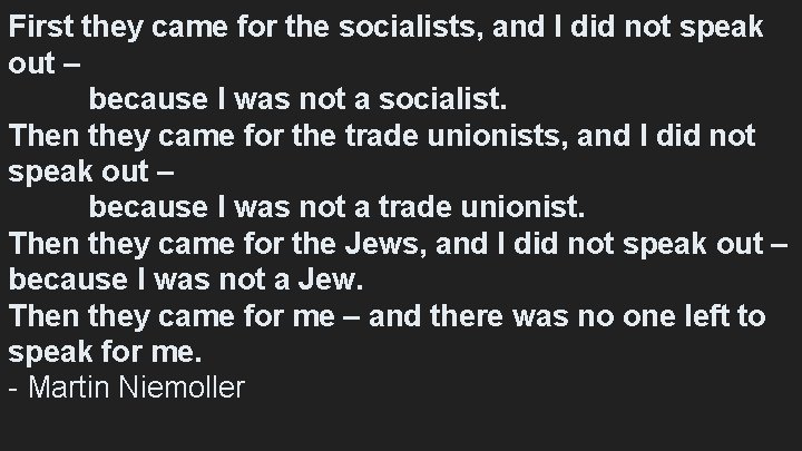 First they came for the socialists, and I did not speak out – because