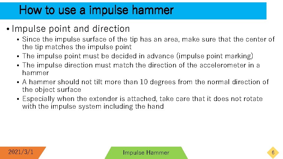 How to use a impulse hammer • Impulse point and direction • Since the How to use a impulse hammer • Impulse point and direction • Since the