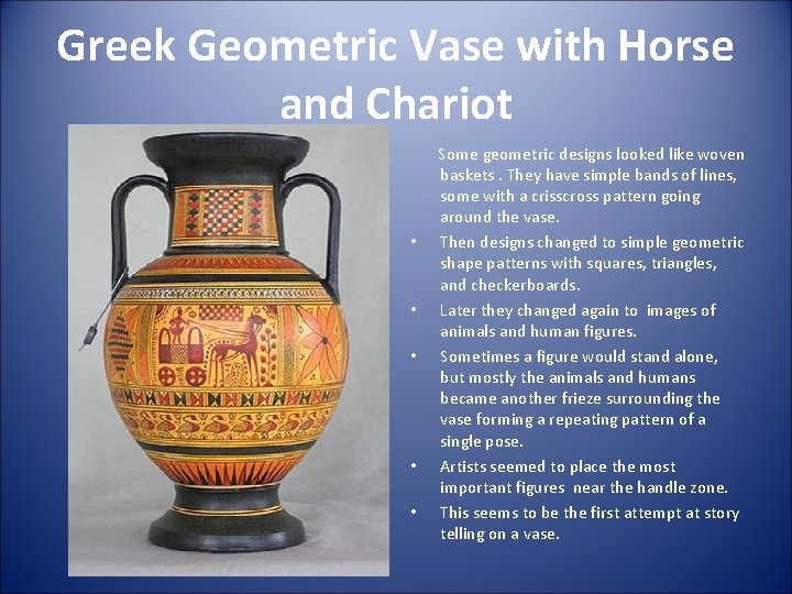 Greek Geometric Vase with Horse and Chariot • • • Some geometric designs looked