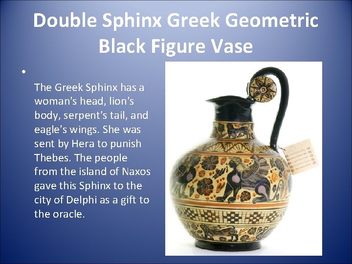 Double Sphinx Greek Geometric Black Figure Vase • The Greek Sphinx has a woman's