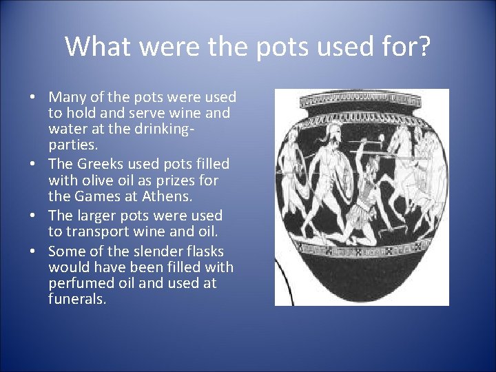 What were the pots used for? • Many of the pots were used to