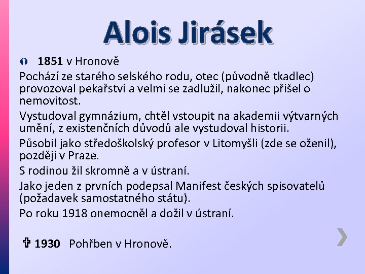 Alois Jirásek 1851 v Hronově Pochází ze starého selského rodu, otec (původně tkadlec) provozoval