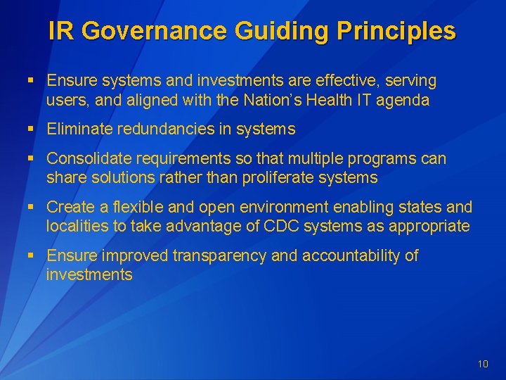 IR Governance Guiding Principles § Ensure systems and investments are effective, serving users, and IR Governance Guiding Principles § Ensure systems and investments are effective, serving users, and