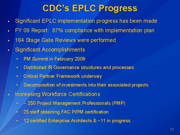 CDC’s EPLC Progress § Significant EPLC implementation progress has been made § FY 09 CDC’s EPLC Progress § Significant EPLC implementation progress has been made § FY 09