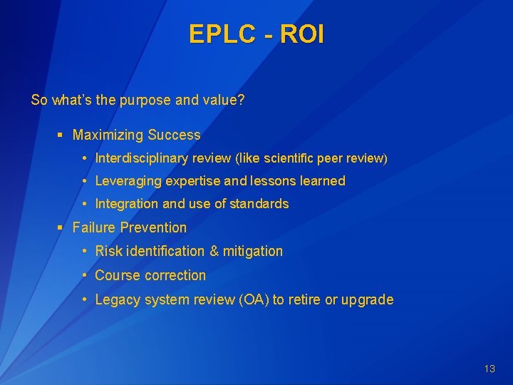 EPLC - ROI So what’s the purpose and value? § Maximizing Success • Interdisciplinary EPLC - ROI So what’s the purpose and value? § Maximizing Success • Interdisciplinary