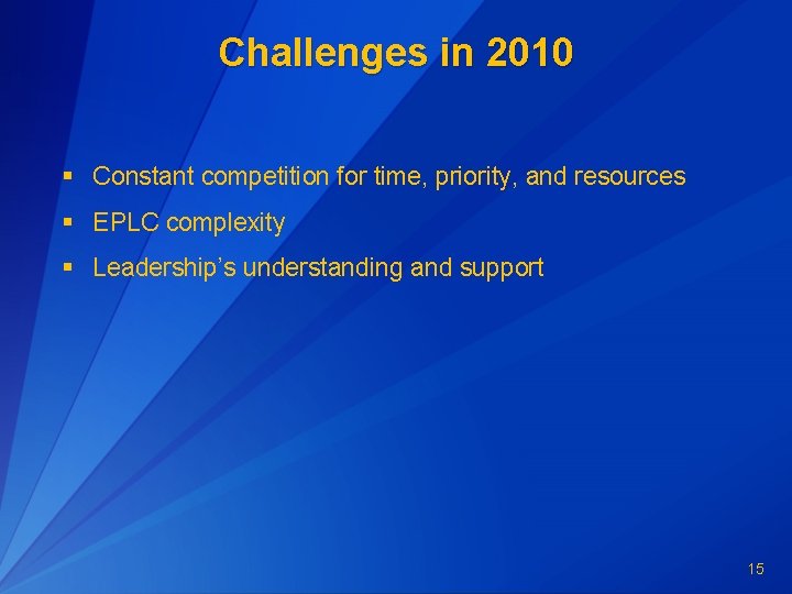 Challenges in 2010 § Constant competition for time, priority, and resources § EPLC complexity Challenges in 2010 § Constant competition for time, priority, and resources § EPLC complexity