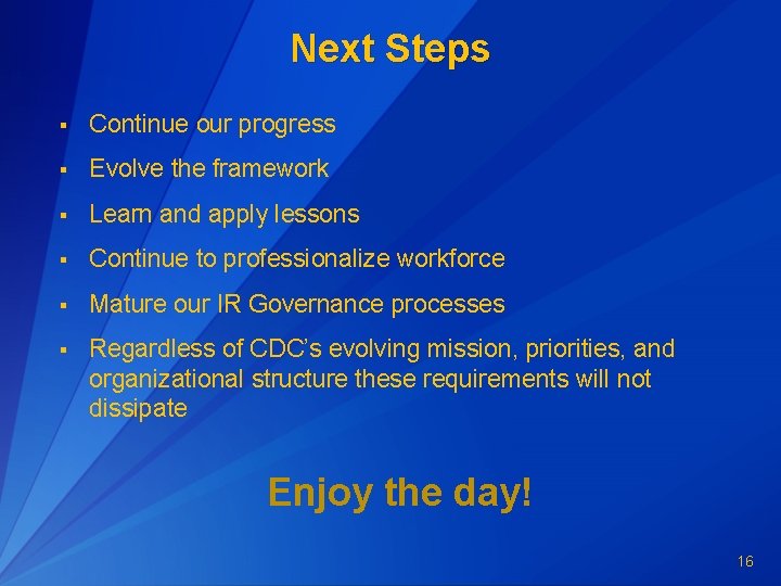 Next Steps § Continue our progress § Evolve the framework § Learn and apply Next Steps § Continue our progress § Evolve the framework § Learn and apply