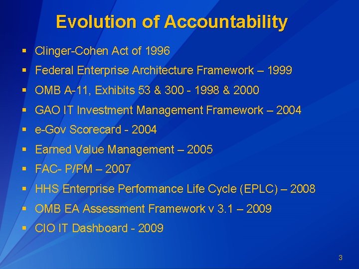 Evolution of Accountability § Clinger-Cohen Act of 1996 § Federal Enterprise Architecture Framework – Evolution of Accountability § Clinger-Cohen Act of 1996 § Federal Enterprise Architecture Framework –