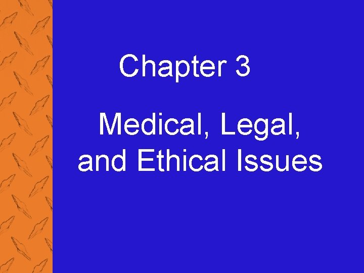 Chapter 3 Medical, Legal, and Ethical Issues 