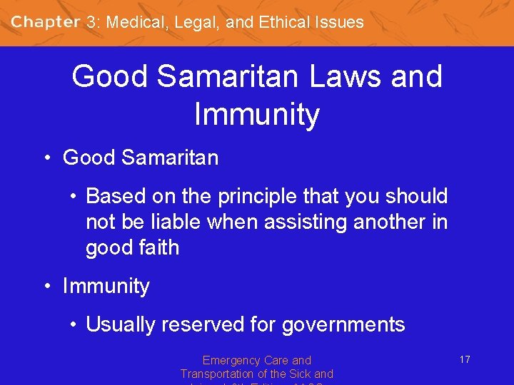 3: Medical, Legal, and Ethical Issues Good Samaritan Laws and Immunity • Good Samaritan