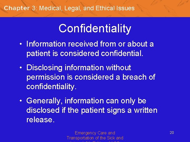 3: Medical, Legal, and Ethical Issues Confidentiality • Information received from or about a