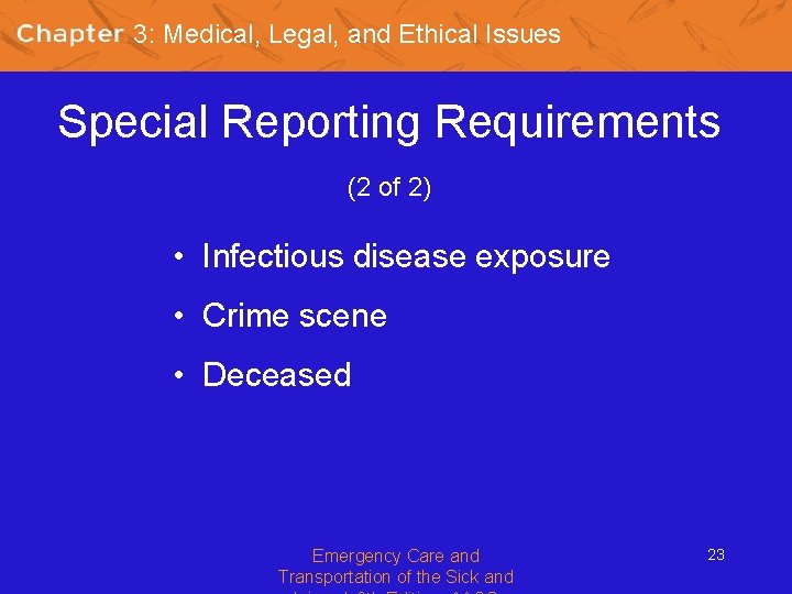 3: Medical, Legal, and Ethical Issues Special Reporting Requirements (2 of 2) • Infectious