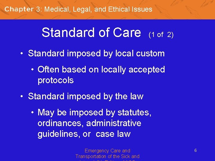 3: Medical, Legal, and Ethical Issues Standard of Care (1 of 2) • Standard