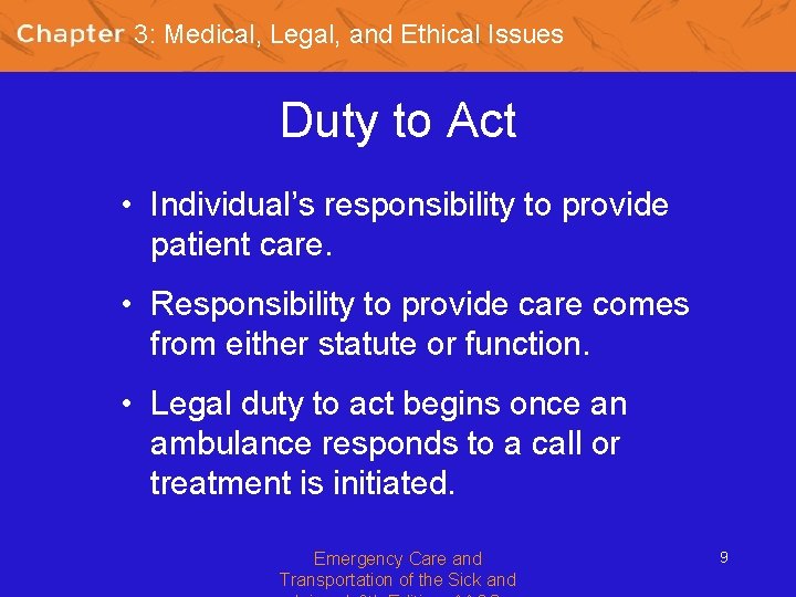 3: Medical, Legal, and Ethical Issues Duty to Act • Individual’s responsibility to provide