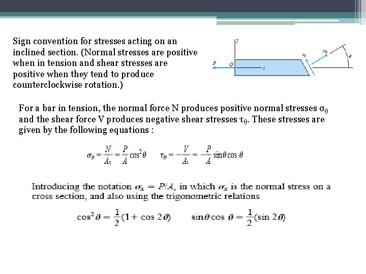 Sign convention for stresses acting on an inclined section. (Normal stresses are positive when