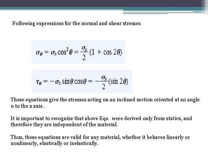 Following expressions for the normal and shear stresses These equations give the stresses acting