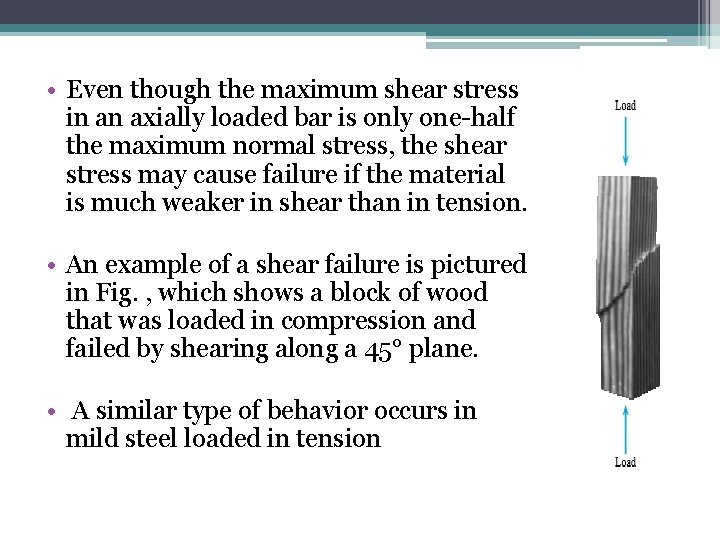  • Even though the maximum shear stress in an axially loaded bar is