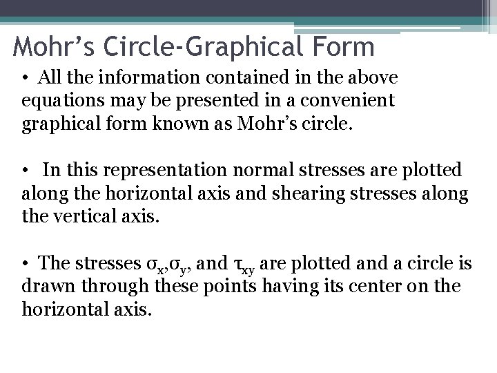 Mohr’s Circle-Graphical Form • All the information contained in the above equations may be