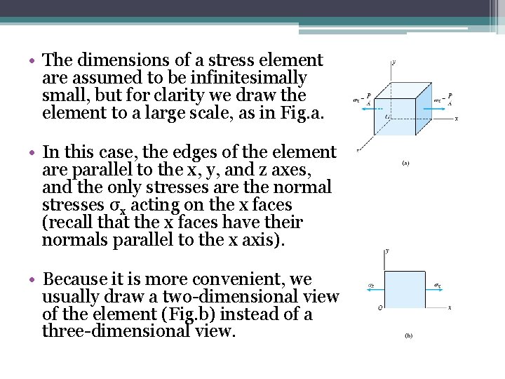  • The dimensions of a stress element are assumed to be infinitesimally small,