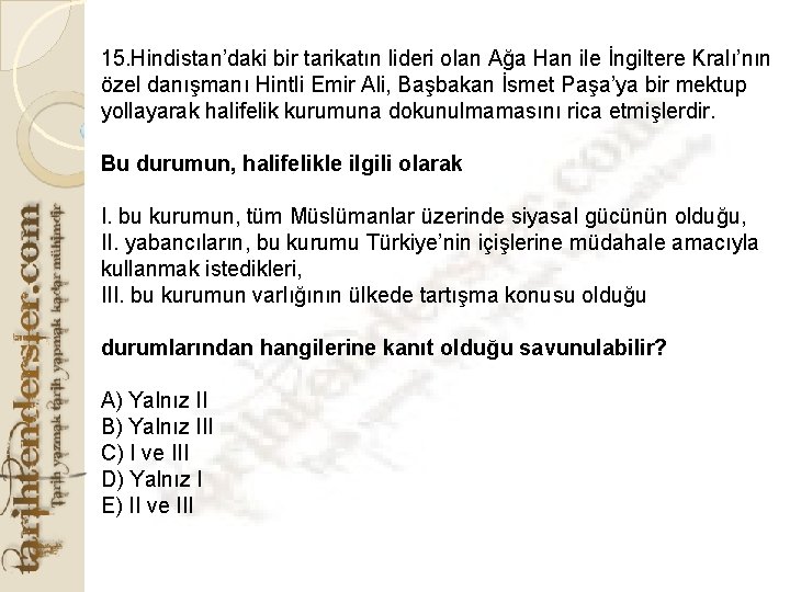 15. Hindistan’daki bir tarikatın lideri olan Ağa Han ile İngiltere Kralı’nın özel danışmanı Hintli