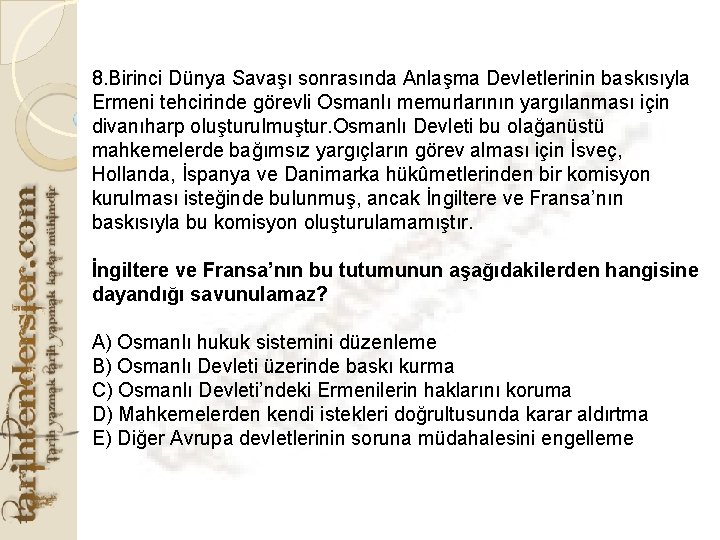 8. Birinci Dünya Savaşı sonrasında Anlaşma Devletlerinin baskısıyla Ermeni tehcirinde görevli Osmanlı memurlarının yargılanması