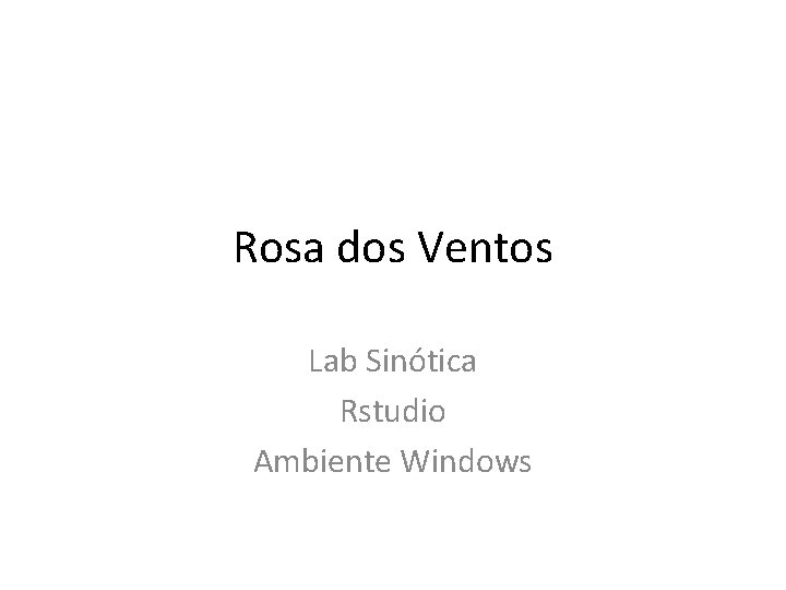 Rosa dos Ventos Lab Sinótica Rstudio Ambiente Windows 